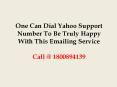 One Can Dial Yahoo Support Number To Be Truly Happy With This Emailing Service PowerPoint PPT Presentation