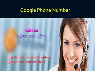 Why do individuals call at Google Phone Number? 1-850-316-4893
