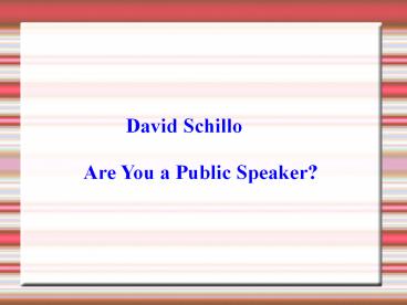 David Schillo-Are You a Public Speaker?
