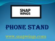 Phone Stand - snapwings.com