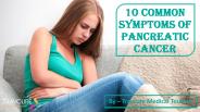 10 Common Symptoms of Pancreatic Cancer