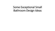 Some Exceptional Small Bathroom Design Ideas