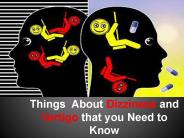 Things you need to know about Dizziness and Vertigo