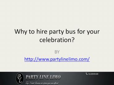 Why to hire party bus for your celebration?