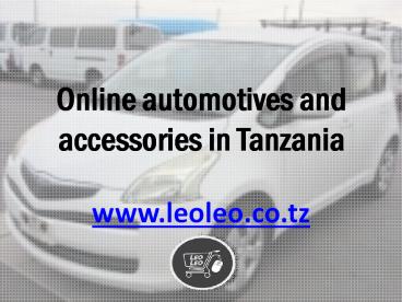 Online automotive and accessories in tanzania  leoleo