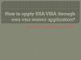 How to apply USA VISA through esta visa waiver application? PowerPoint PPT Presentation