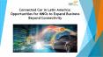 24 Market Reports: Connected Car in Latin America: Opportunities for MNOs to Expand Business beyond Connectivity PowerPoint PPT Presentation