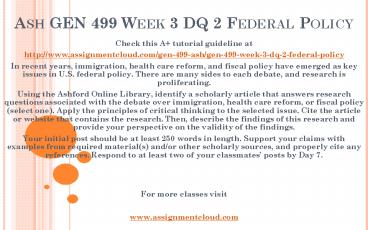 Ash GEN 499 Week 3 DQ 2 Federal Policy