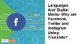 Languages And Digital Media- Why are Facebook, Twitter and Instagram Using Translate? PowerPoint PPT Presentation