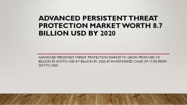 Advanced Persistent Threat Protection Market Worth 8.7 Billion USD by 2020