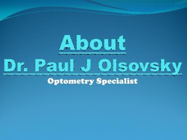 Dr. Paul J Olsovsky