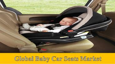 Global Baby Car Seats Market