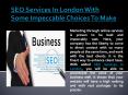 SEO Services In London With Some Impeccable Choices To Make PowerPoint PPT Presentation