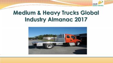 Medium & heavy trucks global industry almanac 2017