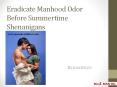 Eradicate Manhood Odor Before Summertime Shenanigans PowerPoint PPT Presentation