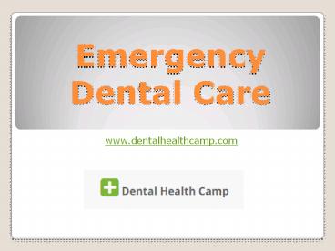 Emergency Dental Care - www.dentalhealthcamp.com
