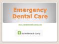 Emergency Dental Care - www.dentalhealthcamp.com PowerPoint PPT Presentation