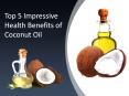 Top 5 Impressive Health Benefits of Coconut Oil PowerPoint PPT Presentation