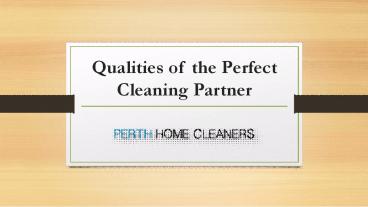 Qualities of the Perfect Cleaning Partner