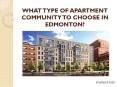 What Type of Apartment Community to Choose in Edmonton PowerPoint PPT Presentation