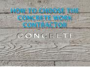 How To Choose The Concrete Work Contractor