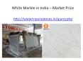 White Marble in India – Market Price PowerPoint PPT Presentation