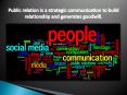 Public Relations is a way to communicate with the public and media by PR Agency PowerPoint PPT Presentation