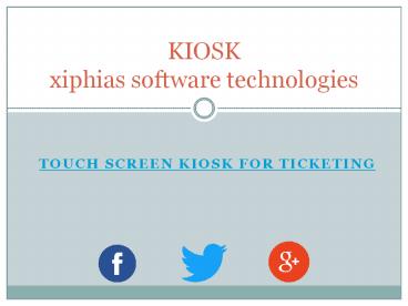 Touch Screen Kiosk for ticketing - xiphias
