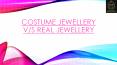 COSTUME JEWELLERY V/S REAL JEWELLERY PowerPoint PPT Presentation