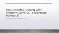 New Updates Coming With Windows Server 2016 Technical Preview 5! PowerPoint PPT Presentation