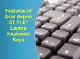 Features of Acer Aspire S7 11.6" Laptop Keyboard Keys PowerPoint PPT Presentation
