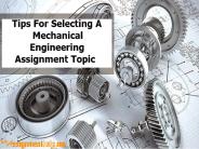 Tips For Selecting A Mechanical Engineering Assignment Topic