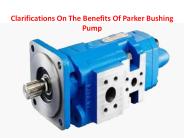 The Benefits Of Parker Bushing Pump