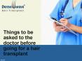 Things To be asked to the doctor before going for a hair transplant PowerPoint PPT Presentation