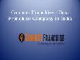 Connect Franchise - Best Franchise Company in India PowerPoint PPT Presentation