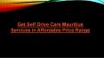 Get Self Drive Cars Mauritius Services in Affordable Price Range PowerPoint PPT Presentation