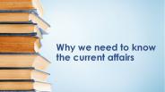 Why we need to know current affairs