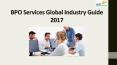 Bpo services global industry guide 2017 PowerPoint PPT Presentation