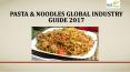 Pasta & amp; noodles global industry guide 2017 PowerPoint PPT Presentation