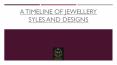 A TIMELINE OF JEWELLERY SYLES AND DESIGNS PowerPoint PPT Presentation
