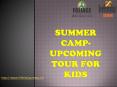 Summer Camp - Upcoming tour for kids PowerPoint PPT Presentation
