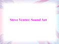 Steve Ventre-Sound Art PowerPoint PPT Presentation