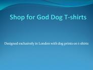 Shop for God Dog T-shirts