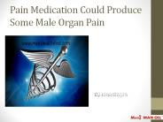Pain Medication Could Produce Some Male Organ Pain