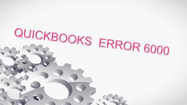 QUICKBOOKS ERROR 6000