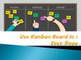 How to Use Kanban Board PowerPoint PPT Presentation