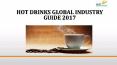 Hot drinks global industry guide 2017 PowerPoint PPT Presentation