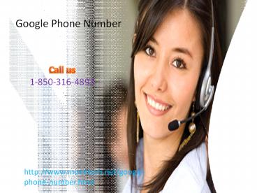 Four facts to consider for Google Phone Number1-850-316-4893 !