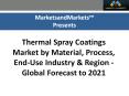 Thermal Spray Coatings Market worth 11.44 Billion USD by 2021 PowerPoint PPT Presentation