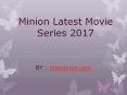 Minion Latest Movie Series 2017 PowerPoint PPT Presentation